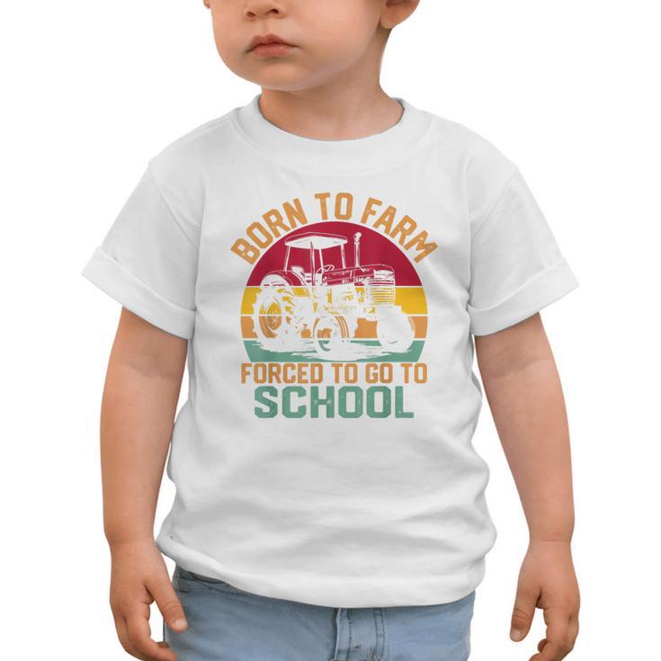 Born To Farm Forced To Go To School Back To School Tractor Graphic Toddler T-Shirt Born To Farm Forced To Go To School Back To School Tractor Graphic Toddler T-Shirt