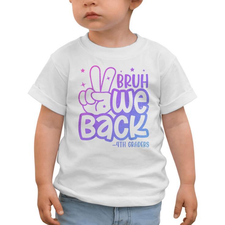 Bruh We Back 4th Graders Back To School Fourth Grade Kids Graphic Toddler T-Shirt