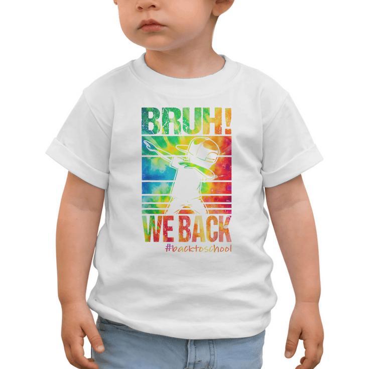 Bruh We Back First Day Of School Kids Back To School Boys Graphic Toddler T-Shirt