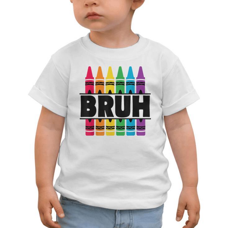 BRUH Back To School Colorful Crayons First Day Of School Graphic Toddler T-Shirt