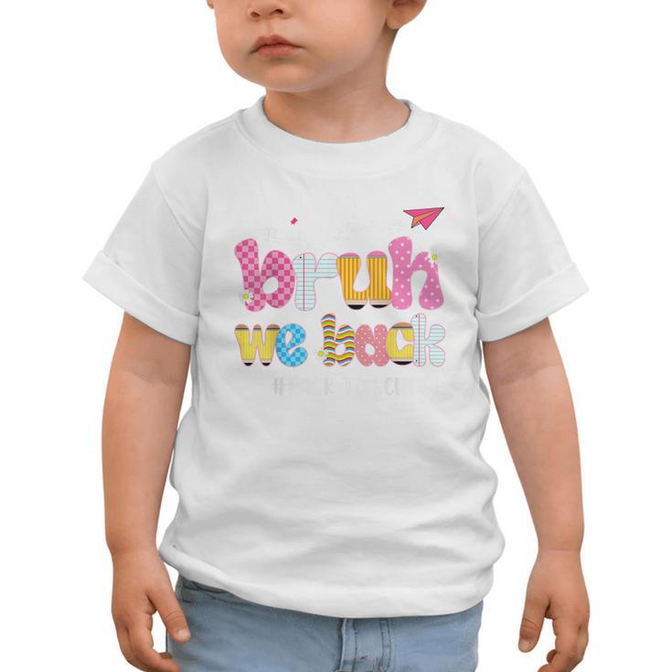 Bruh We Back Back To School First Day Back To School Graphic Toddler T-Shirt