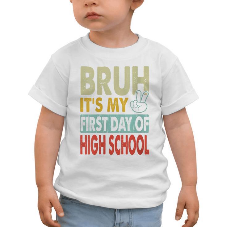 Bruh Its My First Day Of High School Back To School Boy Kid Graphic Toddler T-Shirt