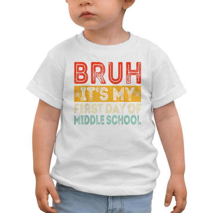 Bruh It's My First Day Of Middle School Back To School Graphic Toddler T-Shirt Bruh It's My First Day Of Middle School Back To School Graphic Toddler T-Shirt