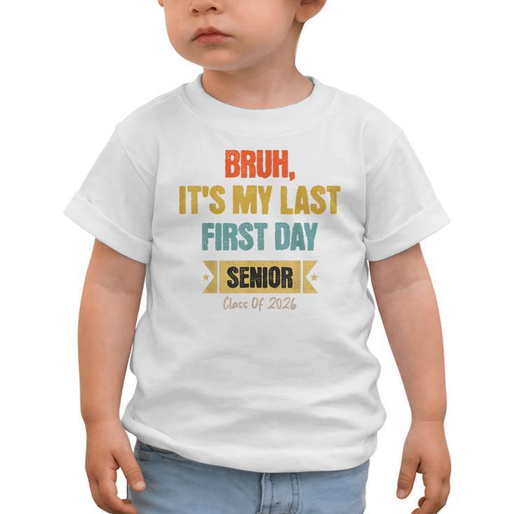 Bruh It's My Last First Day Senior 2026 Back To School Graphic Toddler T-Shirt
