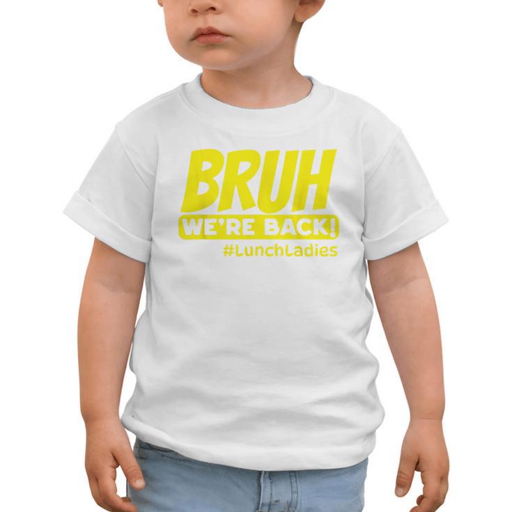 Bruh We'Re Back FUNNY Lunch Lady Back To School Graphic Toddler T-Shirt Bruh We'Re Back FUNNY Lunch Lady Back To School Graphic Toddler T-Shirt