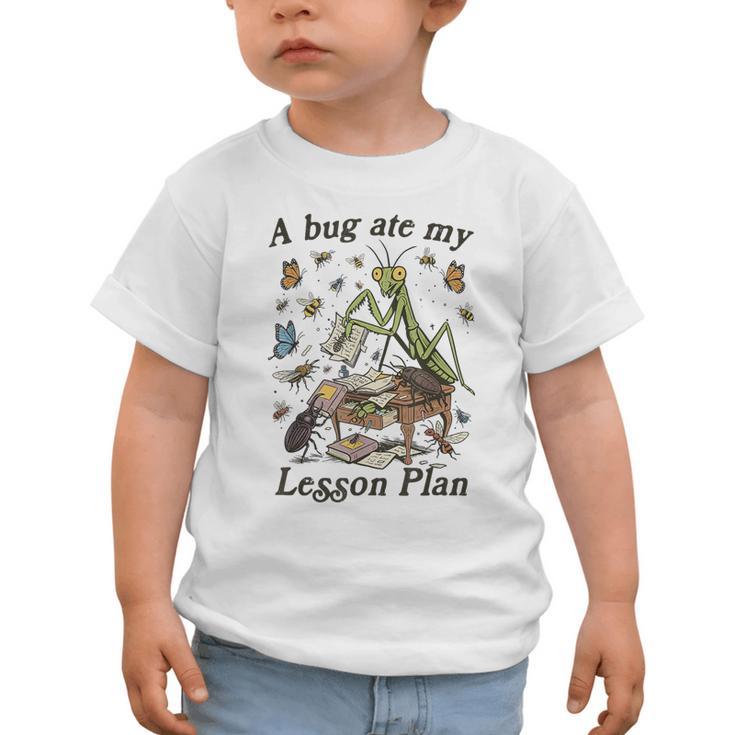 Bug Lover Insect Back To School A Bug Ate My Lesson Plan Graphic Toddler T-Shirt