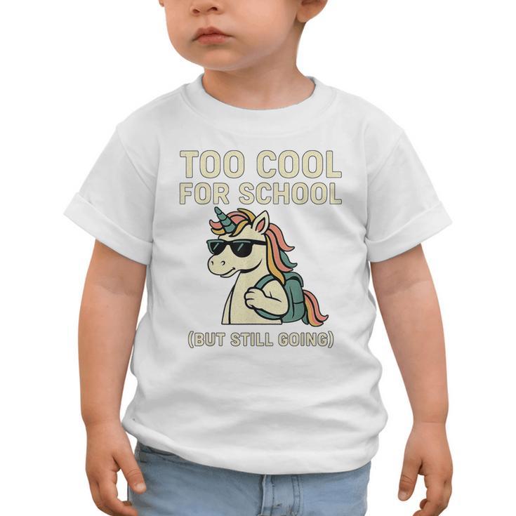 Too Cool For School Unicorn Back To School Humor Graphic Toddler T-Shirt Too Cool For School Unicorn Back To School Humor Graphic Toddler T-Shirt