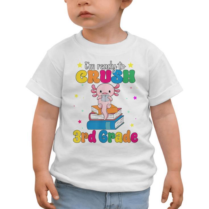 I'm Ready To Crush Third 3rd Grade Axolotl Back To School Graphic Toddler T-Shirt I'm Ready To Crush Third 3rd Grade Axolotl Back To School Graphic Toddler T-Shirt