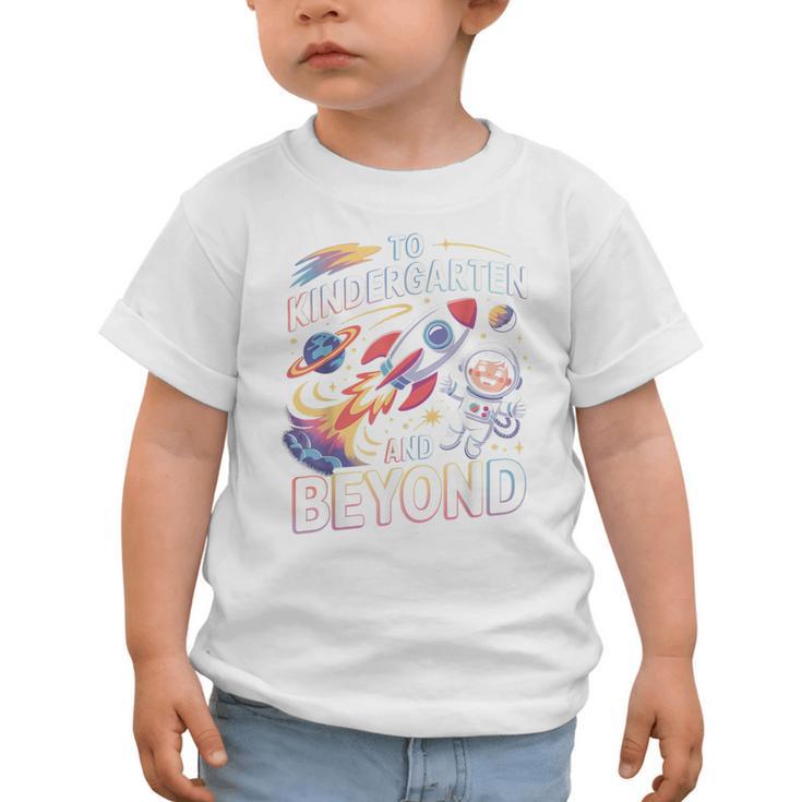 To Kindergarten And Beyond Astronaut Back To School Graphic Toddler T-Shirt To Kindergarten And Beyond Astronaut Back To School Graphic Toddler T-Shirt