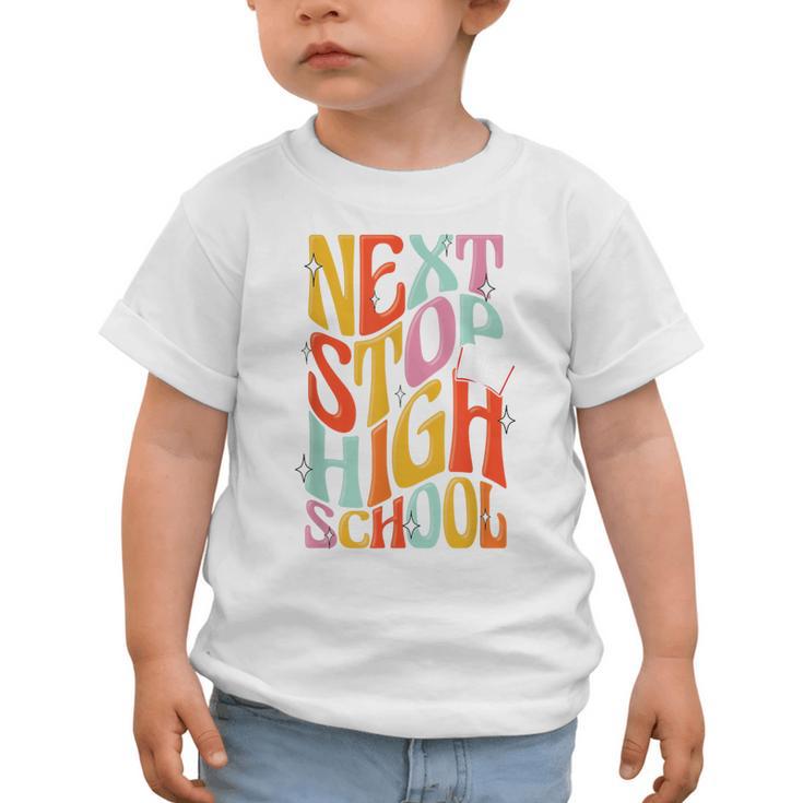 Middle School Gradution Back To School Next Stop High School Graphic Toddler T-Shirt