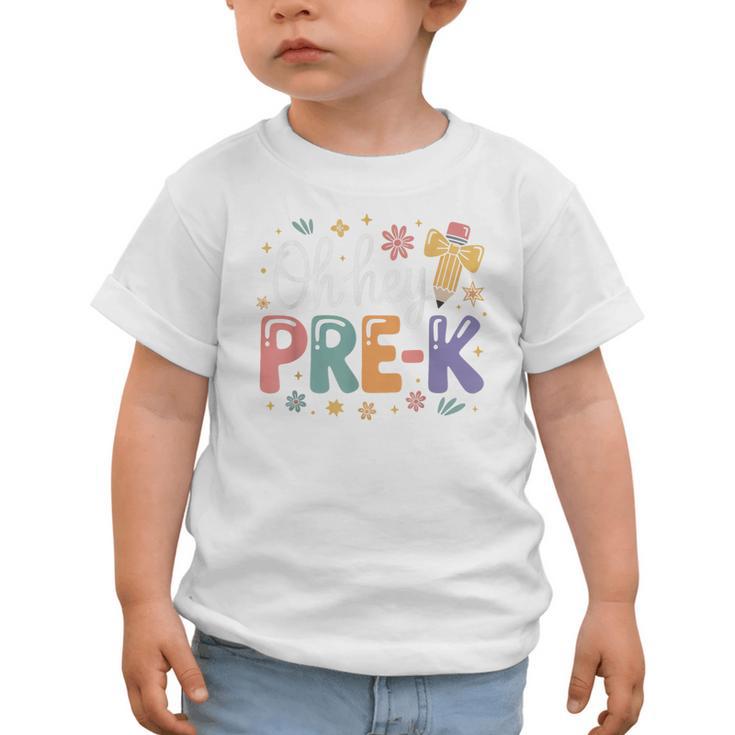 Oh Hey Pre K Preschool Back To School First Day Of School Graphic Toddler T-Shirt Oh Hey Pre K Preschool Back To School First Day Of School Graphic Toddler T-Shirt