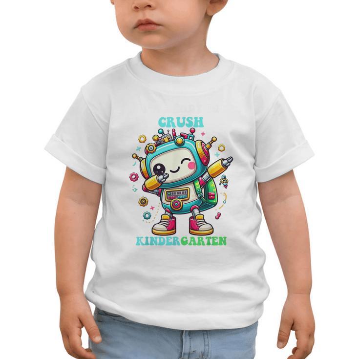 Ready To Crush Kindergarten Cute Robot Back To School Graphic Toddler T-Shirt Ready To Crush Kindergarten Cute Robot Back To School Graphic Toddler T-Shirt
