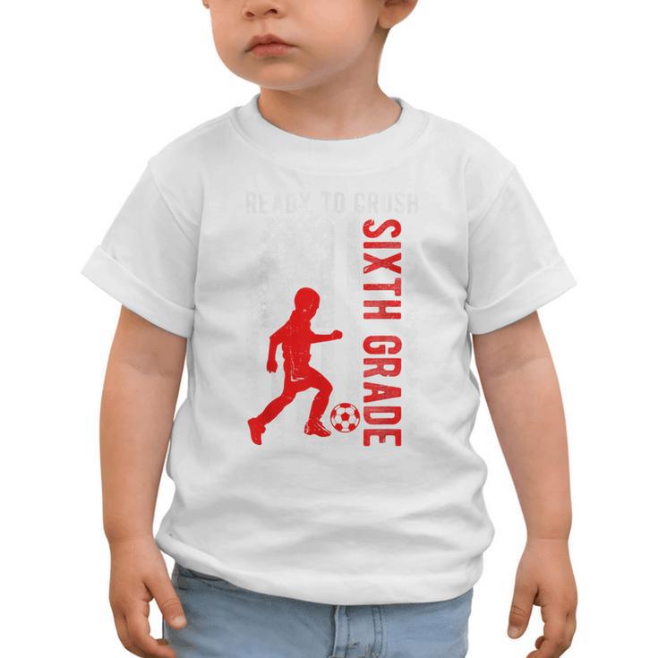 Ready To Crush Sixth Grade Soccer USA Flag Back To School Graphic Toddler T-Shirt Ready To Crush Sixth Grade Soccer USA Flag Back To School Graphic Toddler T-Shirt