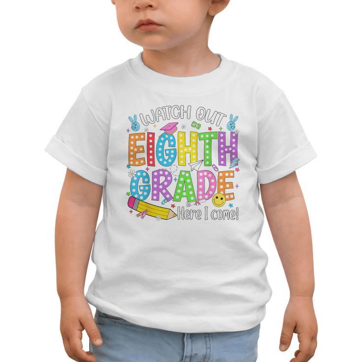 Watch Out Eighth Grade Here I Come Back To School 8th Grade Graphic Toddler T-Shirt