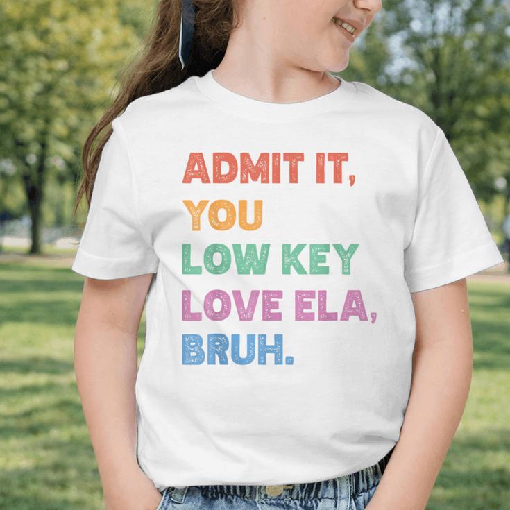 Admit It You Low Key Love Ela Bruh Back To School Graphic Toddler T-Shirt Admit It You Low Key Love Ela Bruh Back To School Graphic Toddler T-Shirt