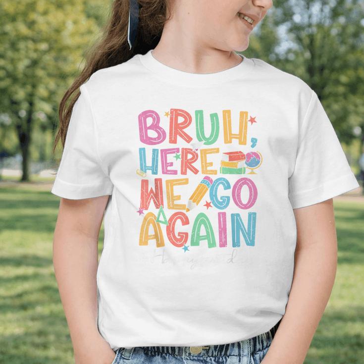 Back To School First Day Of School Bruh Here We Go Again Bro Graphic Toddler T-Shirt