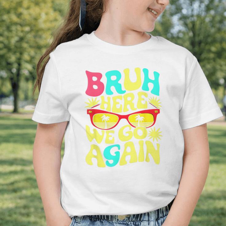 Bro First Day Of School Back To School Bruh Here We Go Again Graphic Toddler T-Shirt