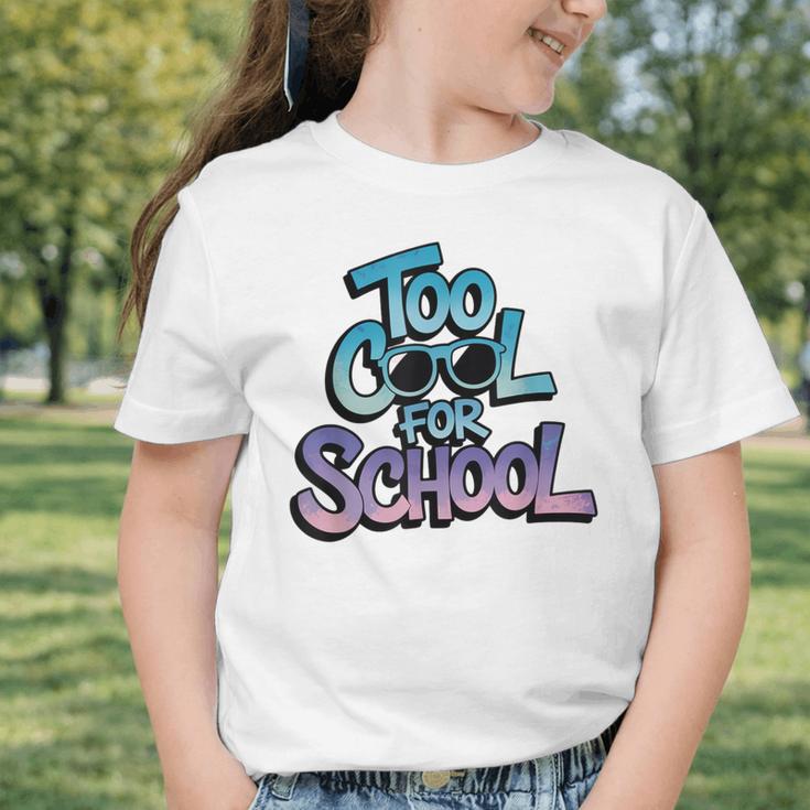 Too Cool For School – Back To School For Kids Graphic Toddler T-Shirt