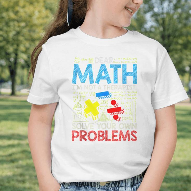 Dear Math Solve Your Own Problems Back To School Graphic Toddler T-Shirt Dear Math Solve Your Own Problems Back To School Graphic Toddler T-Shirt