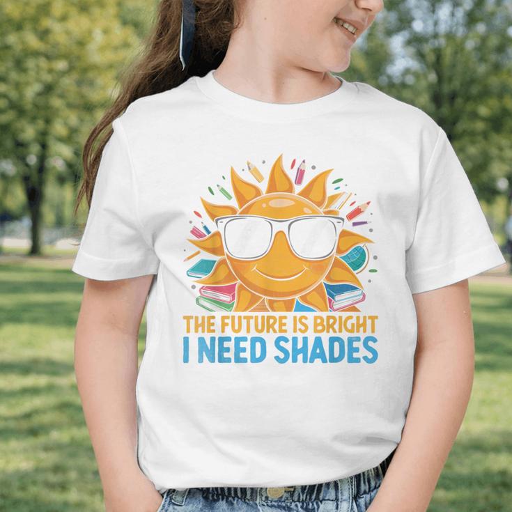 The Future Is Bright I Need Shades Back To School Students Graphic Toddler T-Shirt