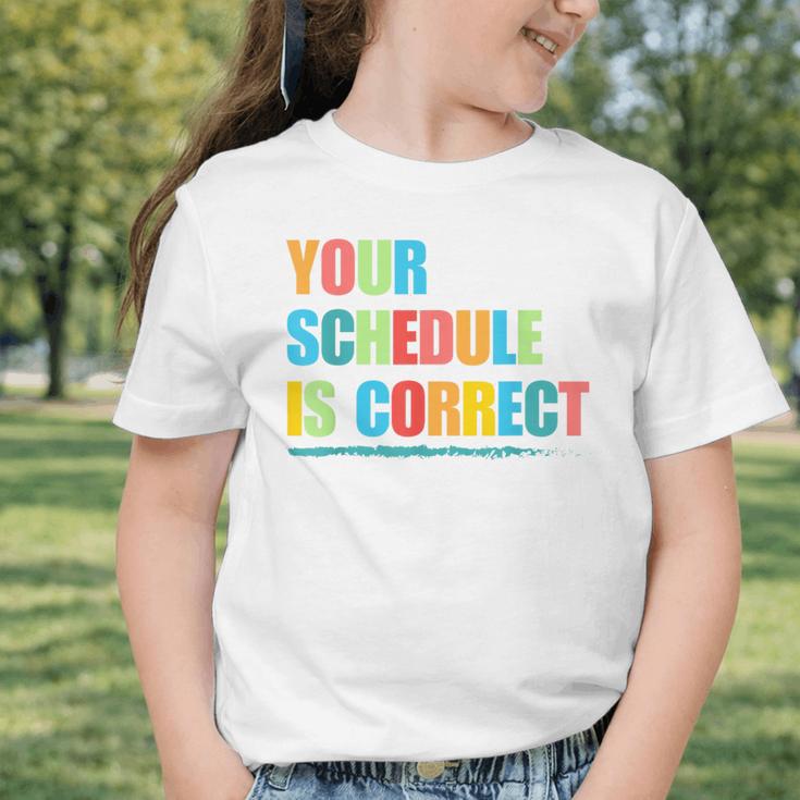 Your Schedule Is Correct Back To School Life Graphic Toddler T-Shirt Your Schedule Is Correct Back To School Life Graphic Toddler T-Shirt