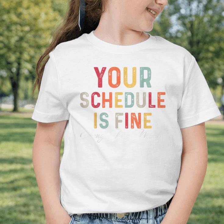 'Your Schedule Is Fine' Back To School Headstart Fun Graphic Toddler T-Shirt 'Your Schedule Is Fine' Back To School Headstart Fun Graphic Toddler T-Shirt