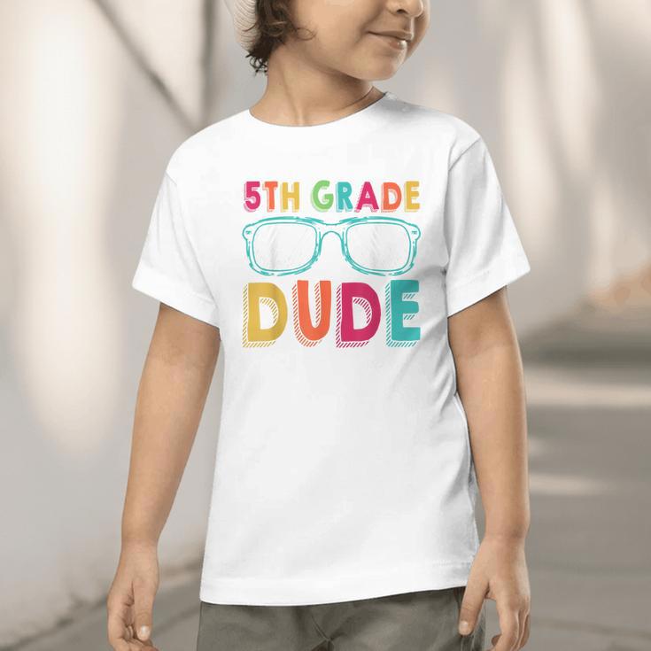 5th Grade Dude Back To School Fifth Grade Student Graphic Toddler T-Shirt 5th Grade Dude Back To School Fifth Grade Student Graphic Toddler T-Shirt
