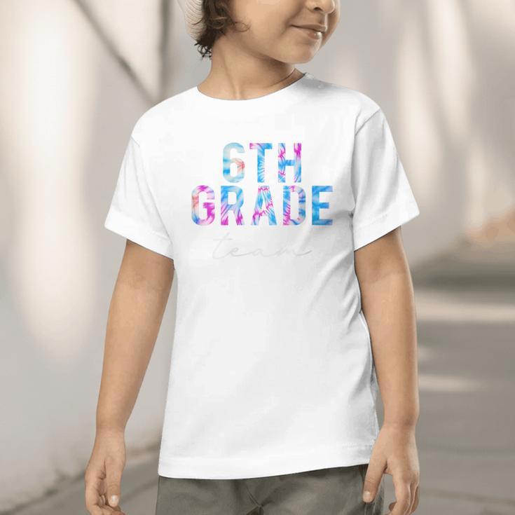 6th Grade Team Tie Dye Back To School First Day Of School Graphic Toddler T-Shirt 6th Grade Team Tie Dye Back To School First Day Of School Graphic Toddler T-Shirt