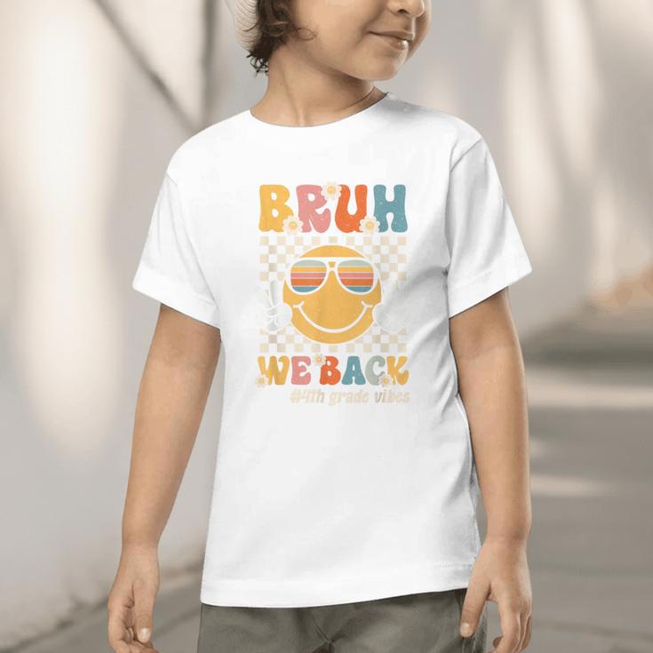 Bruh We Back 4th Grade Vibes Back To School Fourth Grade Graphic Toddler T-Shirt