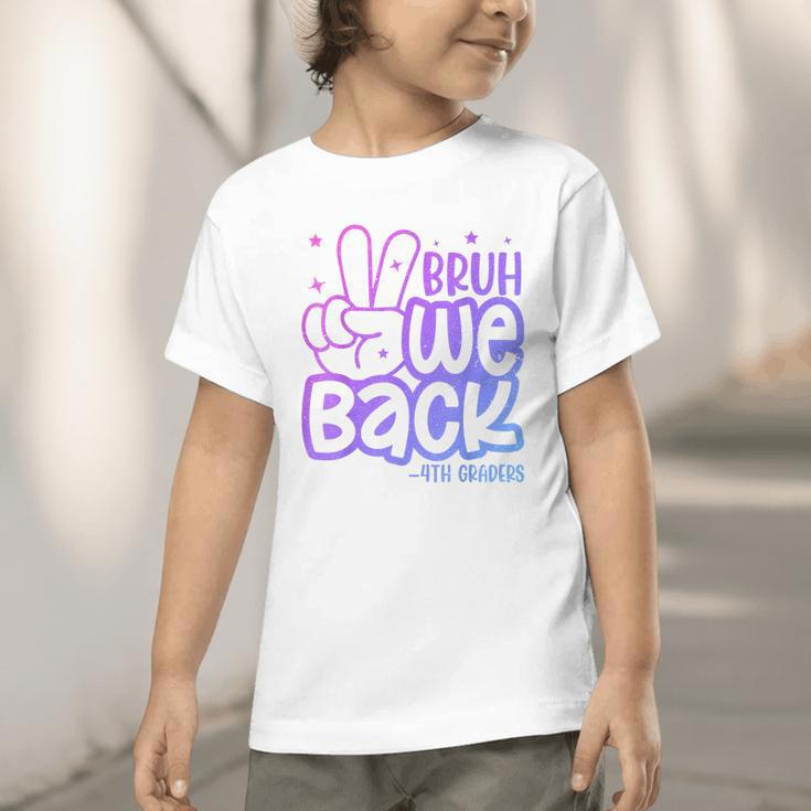 Bruh We Back 4th Graders Back To School Fourth Grade Kids Graphic Toddler T-Shirt