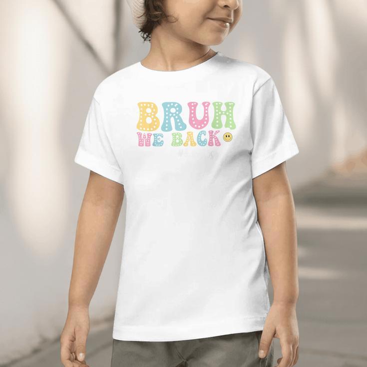 Bruh We Back Back To School Boys Girls Kids First Day School Graphic Toddler T-Shirt