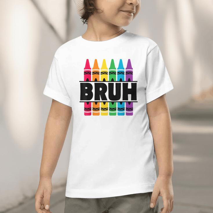 BRUH Back To School Colorful Crayons First Day Of School Graphic Toddler T-Shirt