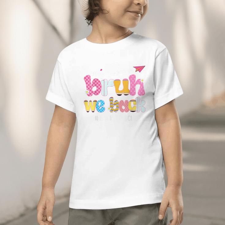 Bruh We Back Back To School First Day Back To School Graphic Toddler T-Shirt