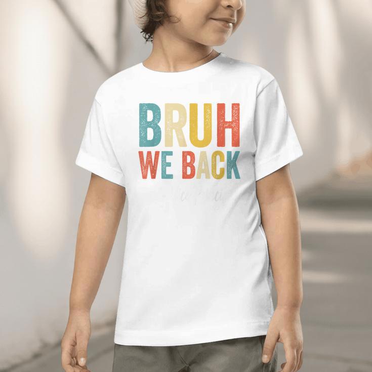 Bruh We Back Vice Principal Retro Vintage Back To School Graphic Toddler T-Shirt Bruh We Back Vice Principal Retro Vintage Back To School Graphic Toddler T-Shirt