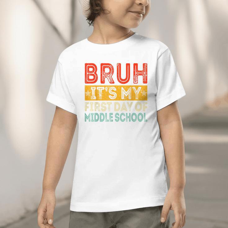Bruh It's My First Day Of Middle School Back To School Graphic Toddler T-Shirt Bruh It's My First Day Of Middle School Back To School Graphic Toddler T-Shirt