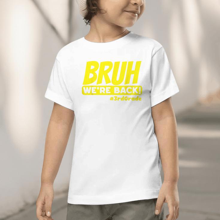 Bruh We'Re Back FUNNY 3rd Grade Back To School Third Grade Graphic Toddler T-Shirt Bruh We'Re Back FUNNY 3rd Grade Back To School Third Grade Graphic Toddler T-Shirt