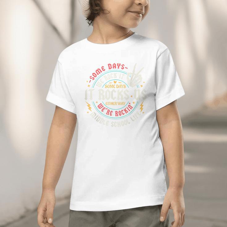 Some Days We Rock It Middle School Back To School Graphic Toddler T-Shirt Some Days We Rock It Middle School Back To School Graphic Toddler T-Shirt