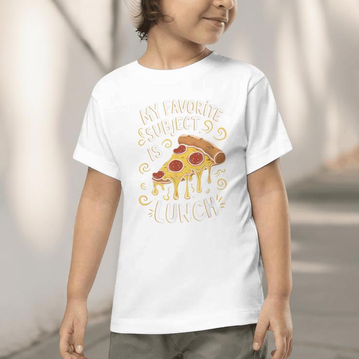 My Favorite Subject Is Lunch Pizza Back To School Graphic Toddler T-Shirt My Favorite Subject Is Lunch Pizza Back To School Graphic Toddler T-Shirt