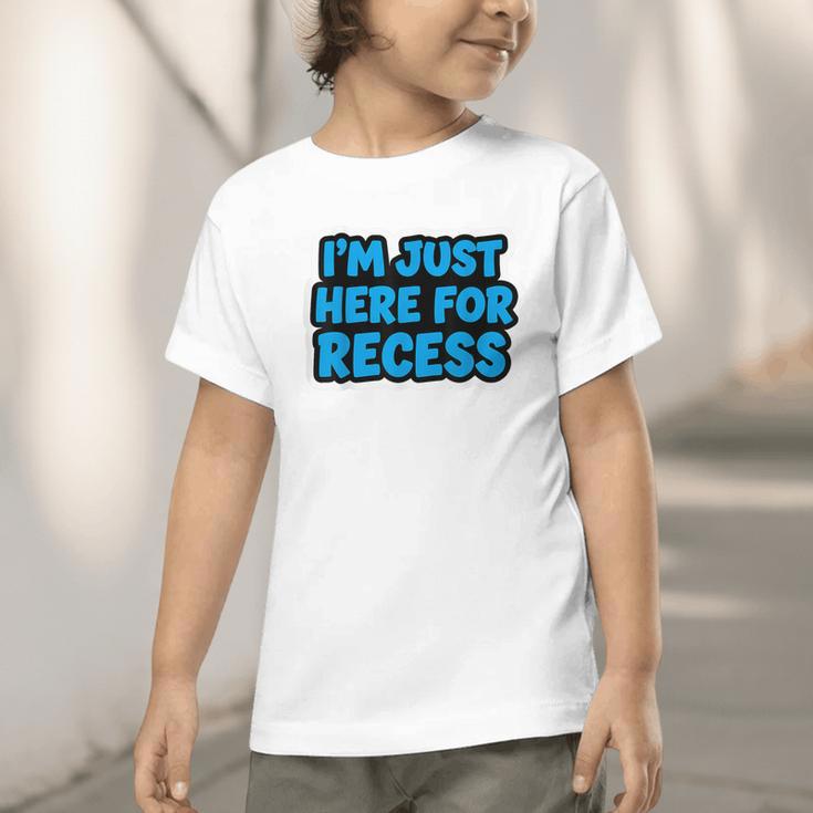 I'm Just Here For Recess Back To School Boys First Day Graphic Toddler T-Shirt