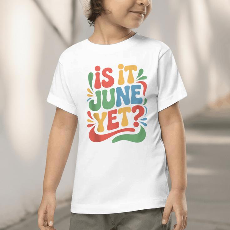 Is It June Yet Back To School Student Groovy Kids Graphic Toddler T-Shirt Is It June Yet Back To School Student Groovy Kids Graphic Toddler T-Shirt