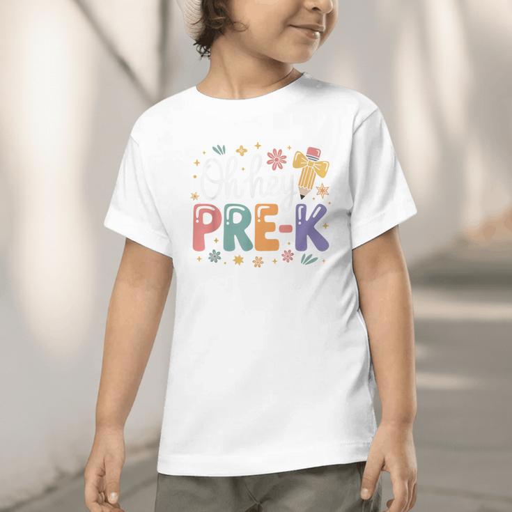 Oh Hey Pre K Preschool Back To School First Day Of School Graphic Toddler T-Shirt Oh Hey Pre K Preschool Back To School First Day Of School Graphic Toddler T-Shirt