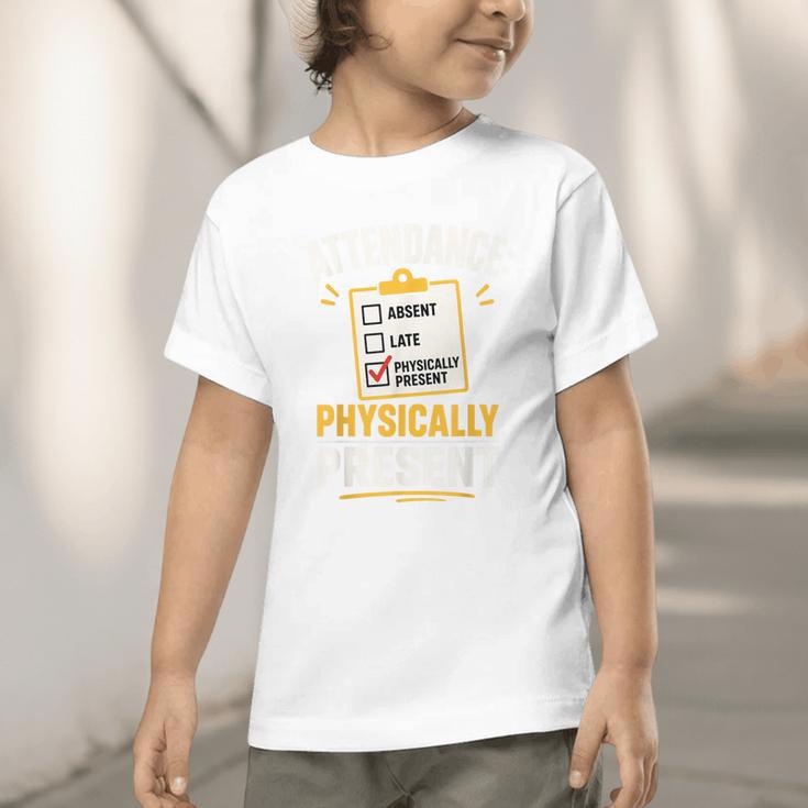 Physically Present Mentally Absent Back To School Graphic Toddler T-Shirt