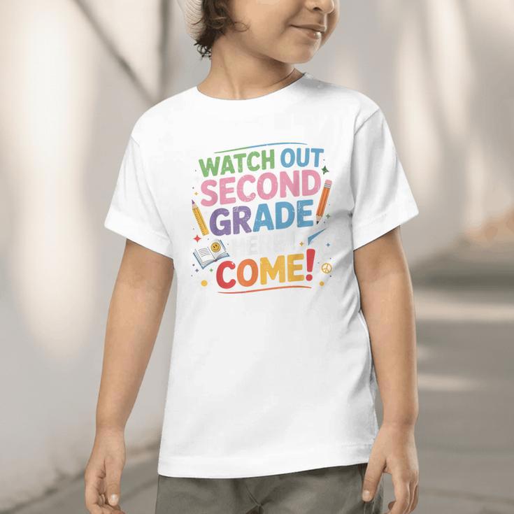 Watch Out 2nd Grade Here I Come Back To School Second Grade Graphic Toddler T-Shirt Watch Out 2nd Grade Here I Come Back To School Second Grade Graphic Toddler T-Shirt