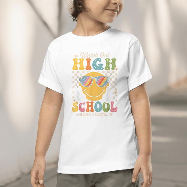 Watch Out Highschool Here I Come Back To School Highschool Graphic Toddler T-Shirt Watch Out Highschool Here I Come Back To School Highschool Graphic Toddler T-Shirt