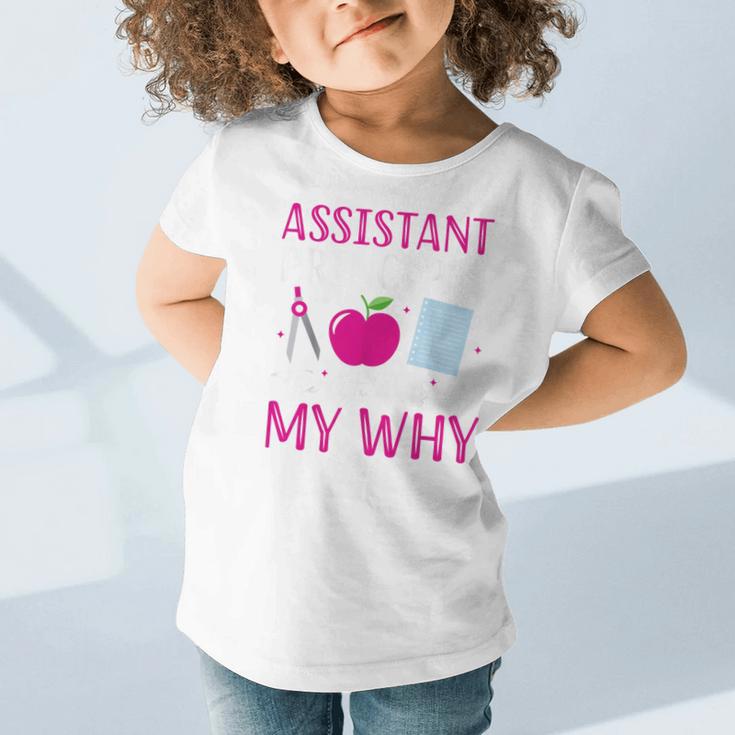 Assistant Principal The Students Are My Why Back To School Graphic Toddler T-Shirt Assistant Principal The Students Are My Why Back To School Graphic Toddler T-Shirt