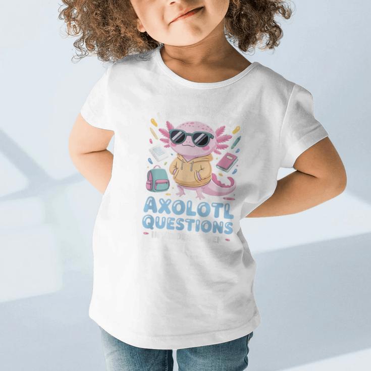Axolotl Questions Kindergarten Back To School Graphic Toddler T-Shirt Axolotl Questions Kindergarten Back To School Graphic Toddler T-Shirt