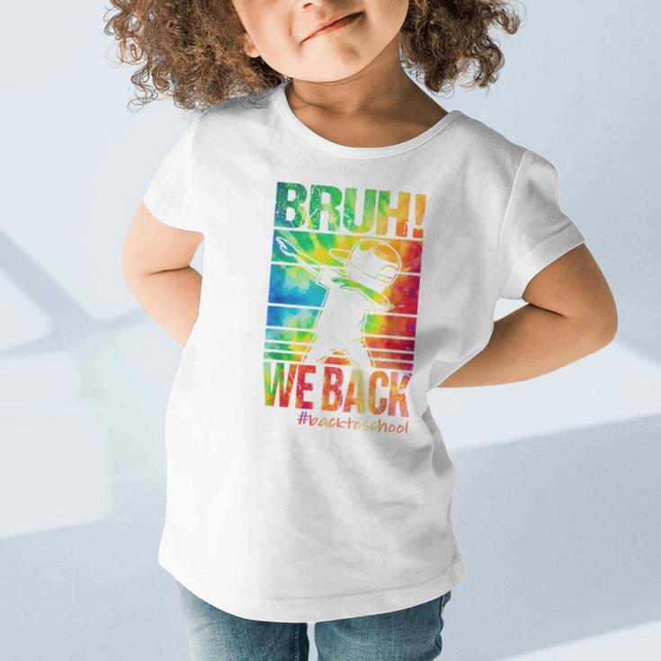 Bruh We Back First Day Of School Kids Back To School Boys Graphic Toddler T-Shirt