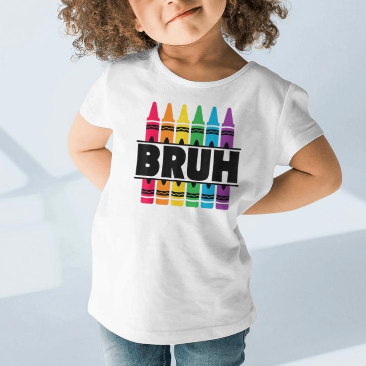 BRUH Back To School Colorful Crayons First Day Of School Graphic Toddler T-Shirt