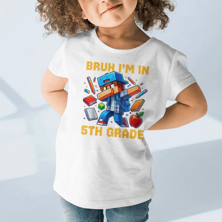 Bruh I'm In 5th Grade Dabbing Boys Kids Gamer Back To School Graphic Toddler T-Shirt Bruh I'm In 5th Grade Dabbing Boys Kids Gamer Back To School Graphic Toddler T-Shirt