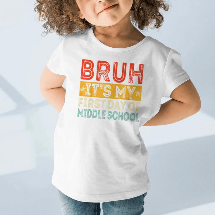 Bruh It's My First Day Of Middle School Back To School Graphic Toddler T-Shirt Bruh It's My First Day Of Middle School Back To School Graphic Toddler T-Shirt